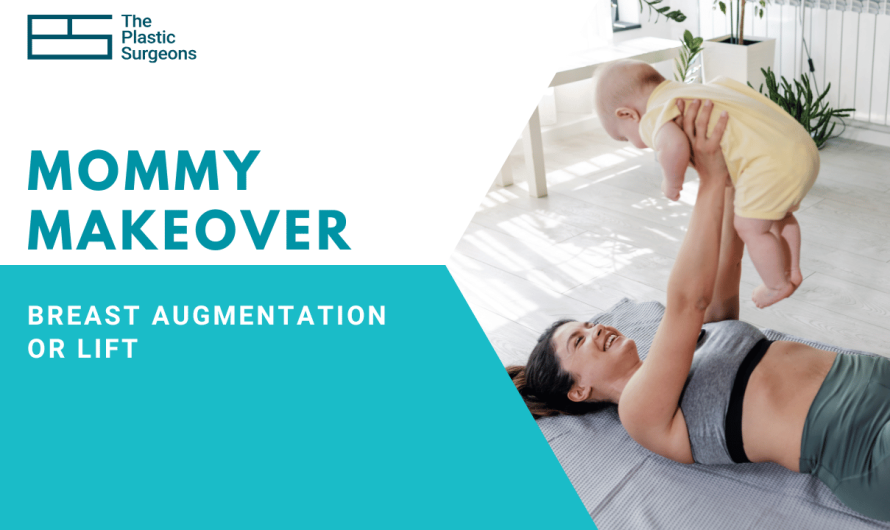 Mommy Makeover: Breast Augmentation or Lift – Which Is Right?