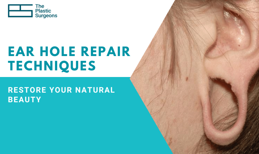 The Best Ear Hole Repair Techniques: Restore Your Natural Beauty