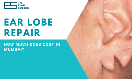 How Much Does Ear Lobe Repair Surgery Cost in Mumbai?
