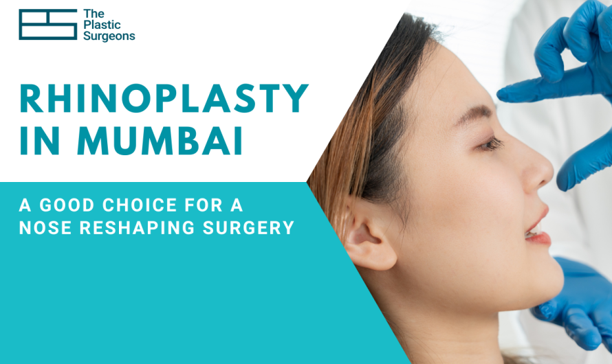 Is Rhinoplasty in Mumbai a Good Choice for a Nose Reshaping Surgery?