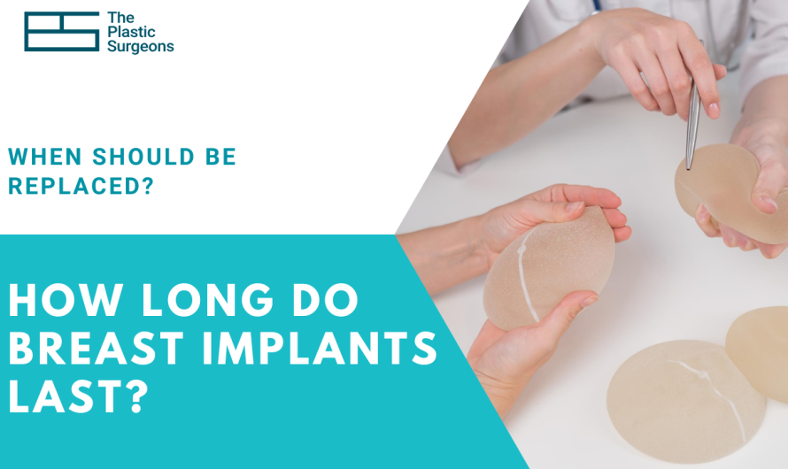 How Long Do Breast Implants Last? When Should They Be Replaced?